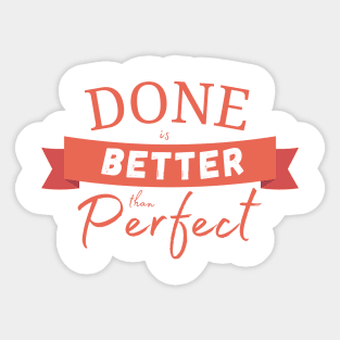 Done is better than perfect motivational quotes Sticker